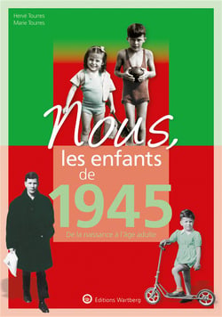 Nous, les enfants de : 1945 - de la naissance à l'âge adulte