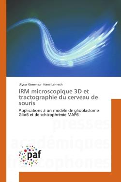 Irm microscopique 3d et tractographie du cerveau de souris - applications a un modele de glioblastom