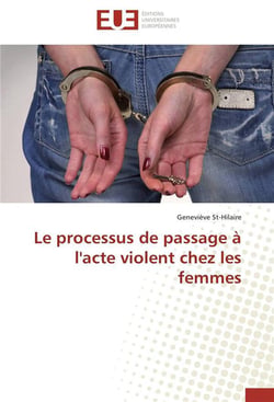 Le processus de passage a l'acte violent chez les femmes
