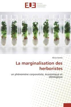 La marginalisation des herboristes - un phenomene corporatiste, economique et ideologique