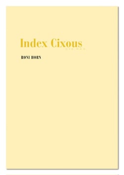 Roni horn index cixous cix pax