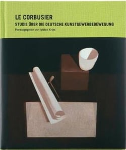 Le corbusier studie uber die deutsche kunstgewerbebewegung /allemand