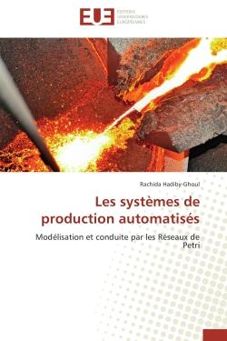 Les systèmes de production automatisés - modélisation et conduite par les réseaux de Petri