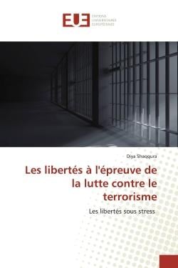 Les libertés à l'épreuve de la lutte contre le terrorisme : Les libertés sous stress