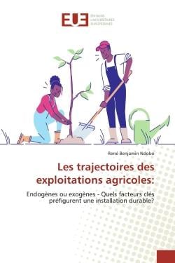Les trajectoires des exploitations agricoles: : EndogEnes ou exogEnes - Quels facteurs clEs prEfigurent une installation durable?