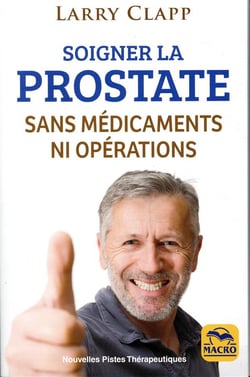 Soigner la prostate sans médicaments ni opérations (3e édition)