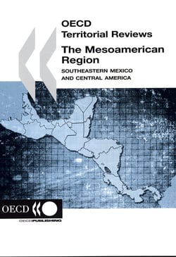 Oecd territorial reviews the mesoamerican region - southeastern mexico and central america