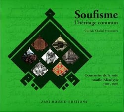 Soufisme, l'héritage commun - centenaire de la voie soufie "alawiyya" 1909-2009