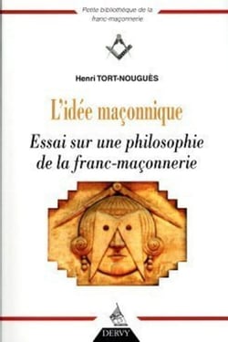 L'idée maçonnique - essai sur une philosophie de la franc-maçonnerie