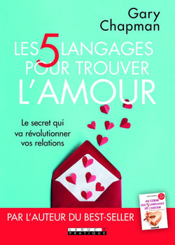 Les 5 langages pour trouver l'amour - le secret qui va révolutionner vos relations