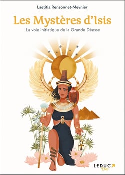 Les mystères d'Isis : la voie initiatique de la grande déesse