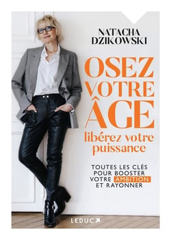 Osez votre âge, libérez votre puissance : Toutes les clés pour booster votre ambition et rayonner