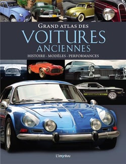 Grand atlas des voitures anciennes - histoire, modèles, performances