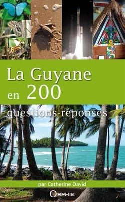 La Guyane en 200 qustions-réponses