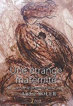 Une étrange maternité - au sujet de la gestation pour autrui