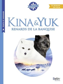 Kina & Yuk, renards de la banquise : le roman du film