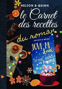 Le carnet des recettes du roman love me doux : pour un Noël original et provençal
