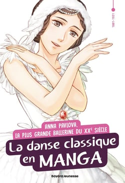 L'Histoire en manga : Anna Pavlova, la plus grande ballerine du XXe siècle : La danse classique en manga