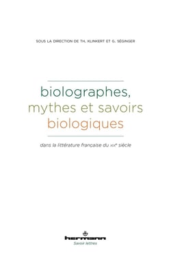 Biolographes - mythes et savoirs biologiques - dans la littérature francaise du XIXe siècle