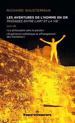 Les aventures de l'Homme en Or : Passages entre l'art et la vie - Le philosophe sans la parole - Expérience esthétique et effrangement des frontières