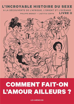 L'incroyable histoire du sexe Tome 2 : de l'Afrique à l'Asie