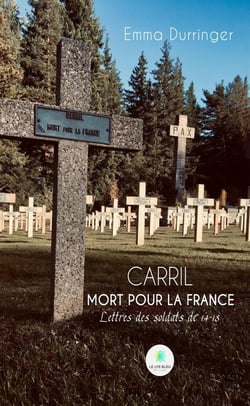 Carril Mort pour la France : Lettres des soldats de 14-18