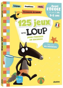 Cahier de vacances : 125 jeux avec Loup pour réviser et s'amuser en vacances - avant l'école et vers la PS