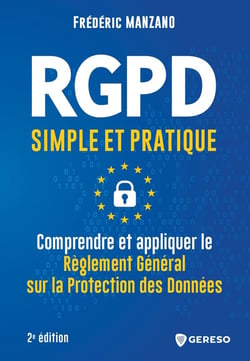 RGPD simple et pratique : Comprendre et appliquer le Règlement Général sur la Protection des Données (2e édition)