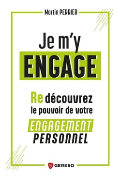 Je m'y engage : (Re)découvrez le pouvoir de votre engagement personnel