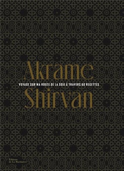 Shirvan : voyage sur la route de la soie à travers 60 recettes