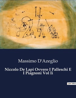 Niccolo De Lapi Ovvero I Palleschi E I Piagnoni Vol Ii : Intrighi e passioni nella Firenze rinascimentale