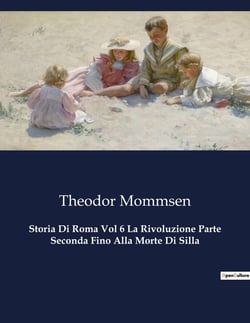 Storia Di Roma Vol 6 La Rivoluzione Parte Seconda Fino Alla Morte Di Silla : Il potere e la caduta di un transizione romano