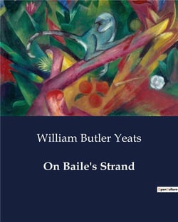 On Baile's Strand : A Dramatic Exploration of Honor and Tradition in Irish Mythology