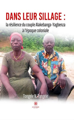 Dans leur sillage : la résilience du couple Alakebanga-Yagbenza à l'époque coloniale
