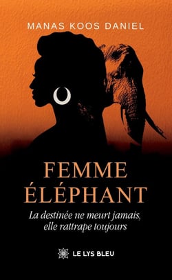 Femme éléphant - La destinée ne meurt jamais, elle rattrape toujours
