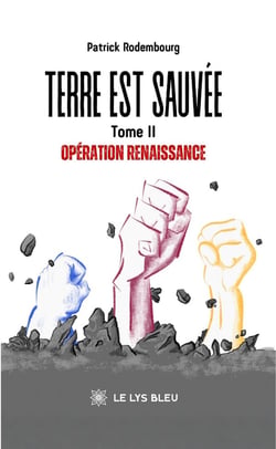 Terre est sauvée : Tome II: Opération renaissance