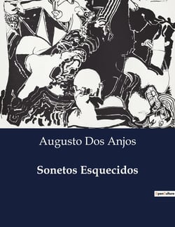 Sonetos Esquecidos : A introspecção poética de uma era em transição