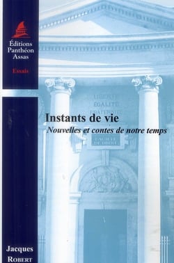 Instants de vie - nouvelles et contes de notre temps