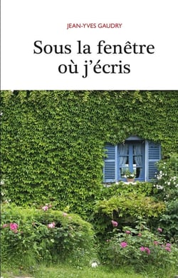 Sous la fenêtre où j'écris