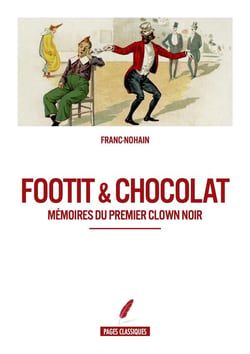 Footit & chocolat - mémoires du premier clown noir