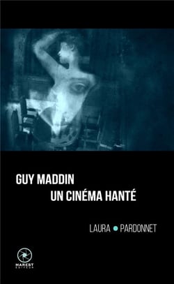 Guy Maddin, un cinéma hanté