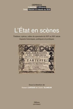 L'Etat en scènes - théâtres, opéras, salles de spectacle du XVIe au XIXe siècle : aspects historiques, politiques et juridiques