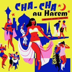 Cha cha au harem - Orientica - France 1960-1964