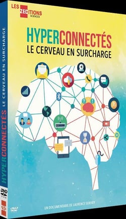 Hyperconnectés : Le cerveau en surcharge