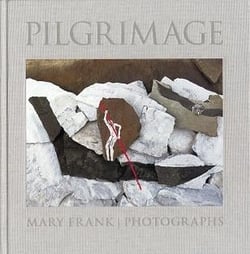 Pilgrimage - photographs by Mary Frank