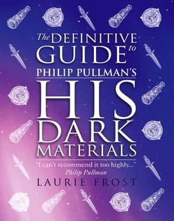 THE DEFINITIVE GUIDE TO PHILIP PULLMAN'S HIS DARK MATERIALS