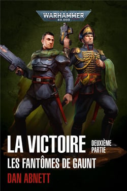 Warhammer 40.000 : la victoire - les fantômes de Gaunt Tome 2