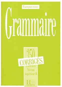Grammaire - Les 350 Exercices + corrigés (Supérieur 2)