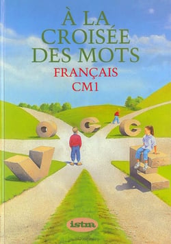 A la croisee des mots cm1 - livre de l'eleve