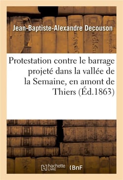 Protestation contre le barrage projete dans la vallee de la semaine, en amont de thiers